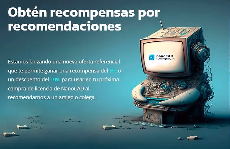 Estamos lanzando una nueva oferta referencial que te permite ganar una recompensa del 5% o un descuento del 10% para usar en tu próxima compra de licencia de NanoCAD al recomendarnos a un amigo o colega.